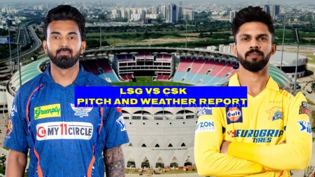 LSG vs CSK Pitch Report, Weather Report